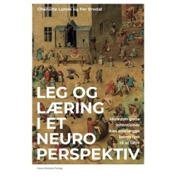 Leg og læring i et neuroperspektiv: Hvordan gode intentioner kan ødelægge børns lyst til at lære