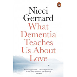 What Dementia Teaches Us About Love
