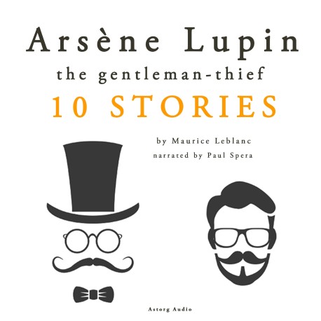 Arsène Lupin, Gentleman–Thief: 10 Stories: intégrale