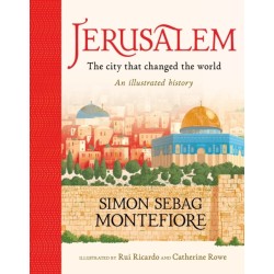 Jerusalem: The City That Changed the World: An Illustrated History
