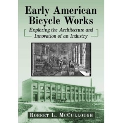 Early American Bicycle Works: Exploring the Architecture and Innovation of an Industry