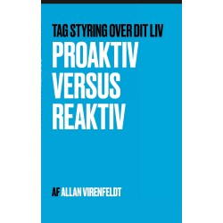 Proaktiv versus Reaktiv: Tag kontrol over dit liv