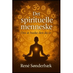 Det spirituelle menneske: Om at huske den du er