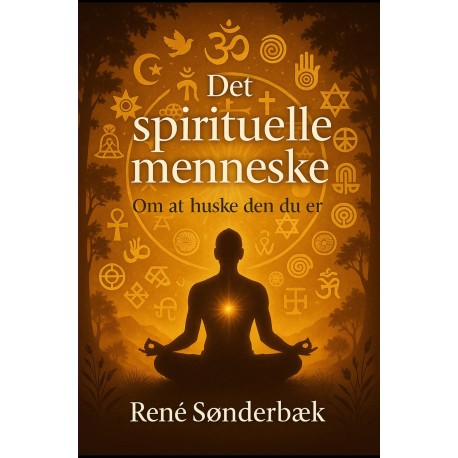 Det spirituelle menneske: Om at huske den du er
