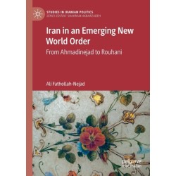 Iran in an Emerging New World Order: From Ahmadinejad to Rouhani