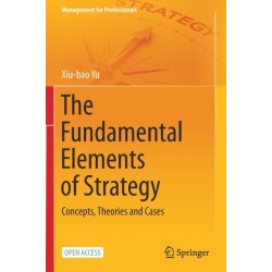 The Fundamental Elements of Strategy: Concepts, Theories and Cases