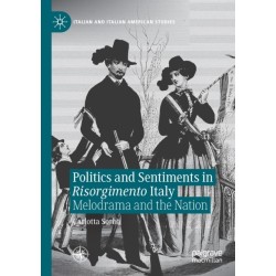 Politics and Sentiments in Risorgimento Italy: Melodrama and the Nation