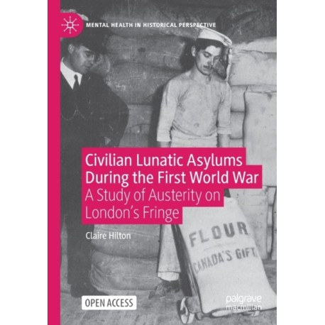 Civilian Lunatic Asylums During the First World War: A Study of Austerity on London's Fringe
