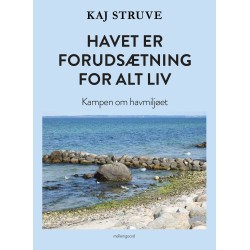 HAVET ER FORUDSÆTNING FOR ALT LIV: Kampen om havmiljøet