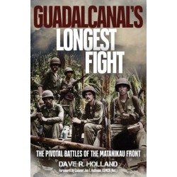 Guadalcanal's Longest Fight: The Pivotal Battles of the Matanikau Front