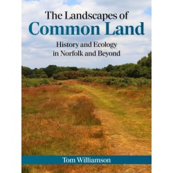 The Landscapes of Common Land: History and Ecology in Norfolk and Beyond