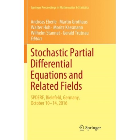 Stochastic Partial Differential Equations and Related Fields: In Honor of Michael Rockner SPDERF, Bielefeld, Germany, October 10 -14, 2016