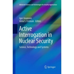 Active Interrogation in Nuclear Security: Science, Technology and Systems