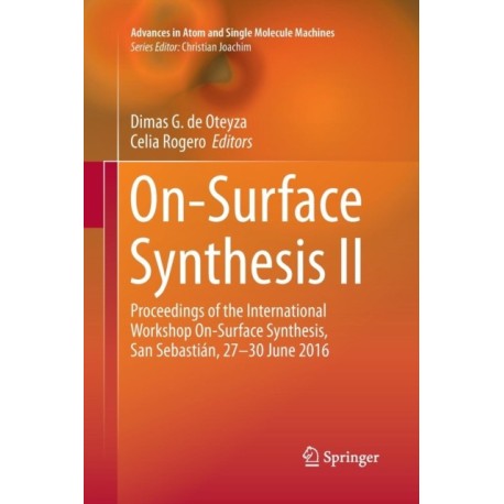 On-Surface Synthesis II: Proceedings of the International Workshop On-Surface Synthesis, San Sebastian, 27-30 June 2016
