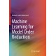 Machine Learning for Model Order Reduction