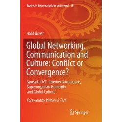 Global Networking, Communication and Culture: Conflict or Convergence?: Spread of ICT, Internet Governance, Superorganism Humanity and Global Culture