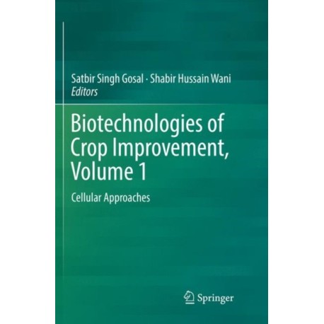 Biotechnologies of Crop Improvement, Volume 1: Cellular Approaches