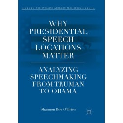 Why Presidential Speech Locations Matter: Analyzing Speechmaking from Truman to Obama