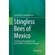 Stingless Bees of Mexico: The Biology, Management and Conservation of an Ancient Heritage