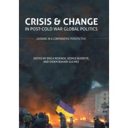 Crisis and Change in Post-Cold War Global Politics: Ukraine in a Comparative Perspective