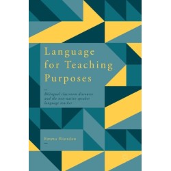 Language for Teaching Purposes: Bilingual Classroom Discourse and the Non-Native Speaker Language Teacher
