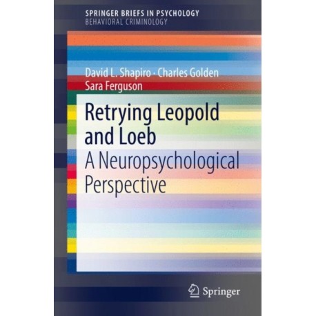 Retrying Leopold and Loeb: A Neuropsychological Perspective