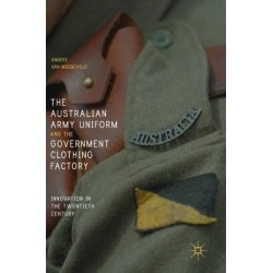 The Australian Army Uniform and the Government Clothing Factory: Innovation in the Twentieth Century