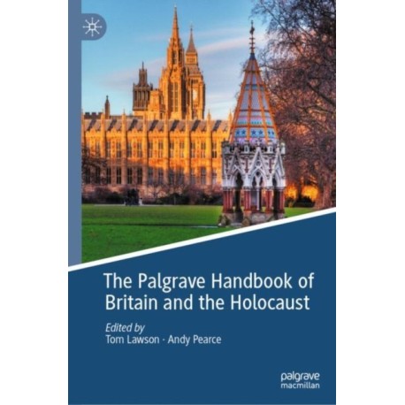 The Palgrave Handbook of Britain and the Holocaust