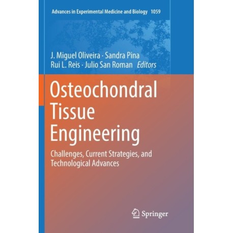 Osteochondral Tissue Engineering: Challenges, Current Strategies, and Technological Advances