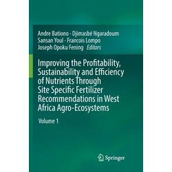 Improving the Profitability, Sustainability and Efficiency of Nutrients Through Site Specific Fertilizer Recommendations in West Africa Agro-Ecosystems: Volume 1