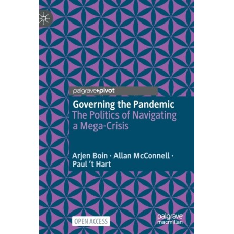 Governing the Pandemic: The Politics of Navigating a Mega-Crisis