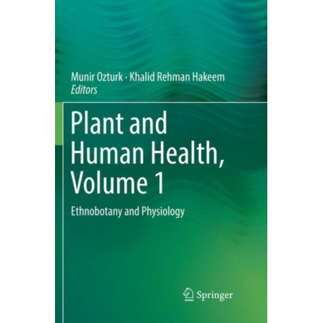 Plant and Human Health, Volume 1: Ethnobotany and Physiology