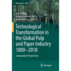Technological Transformation in the Global Pulp and Paper Industry 1800–2018: Comparative Perspectives