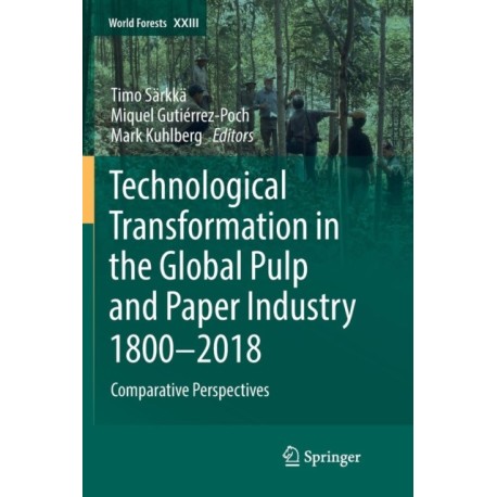 Technological Transformation in the Global Pulp and Paper Industry 1800–2018: Comparative Perspectives