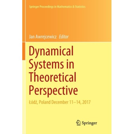 Dynamical Systems in Theoretical Perspective: Lodz, Poland December 11 –14, 2017