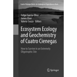 Ecosystem Ecology and Geochemistry of Cuatro Cienegas: How to Survive in an Extremely Oligotrophic Site