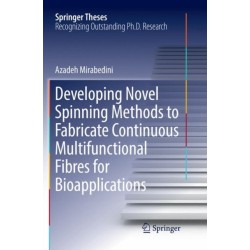 Developing Novel Spinning Methods to Fabricate Continuous Multifunctional Fibres for Bioapplications