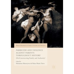 Parricide and Violence Against Parents throughout History: (De)Constructing Family and Authority?