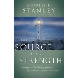 The Source of My Strength: Relying on the Life-Changing Power of Jesus to Heal Our Wounded Hearts