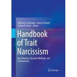 Handbook of Trait Narcissism: Key Advances, Research Methods, and Controversies