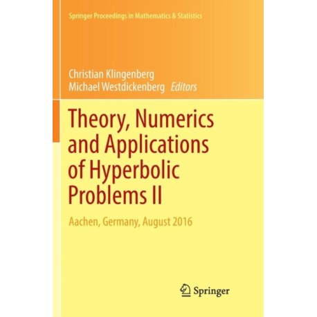 Theory, Numerics and Applications of Hyperbolic Problems II: Aachen, Germany, August 2016