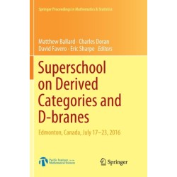 Superschool on Derived Categories and D-branes: Edmonton, Canada, July 17-23, 2016