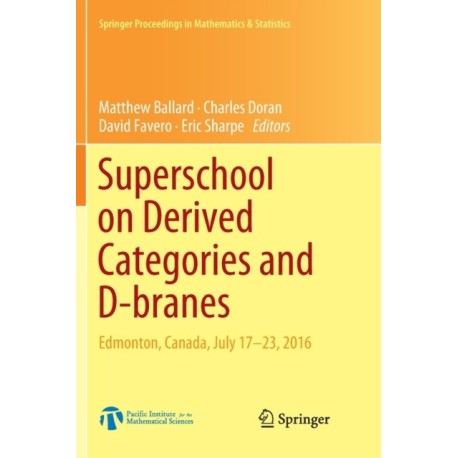 Superschool on Derived Categories and D-branes: Edmonton, Canada, July 17-23, 2016