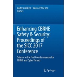 Enhancing CBRNE Safety & Security: Proceedings of the SICC 2017 Conference: Science as the first countermeasure for CBRNE and Cyber threats
