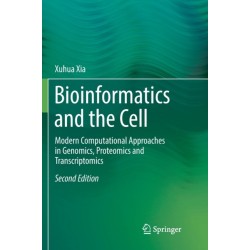 Bioinformatics and the Cell: Modern Computational Approaches in Genomics, Proteomics and Transcriptomics
