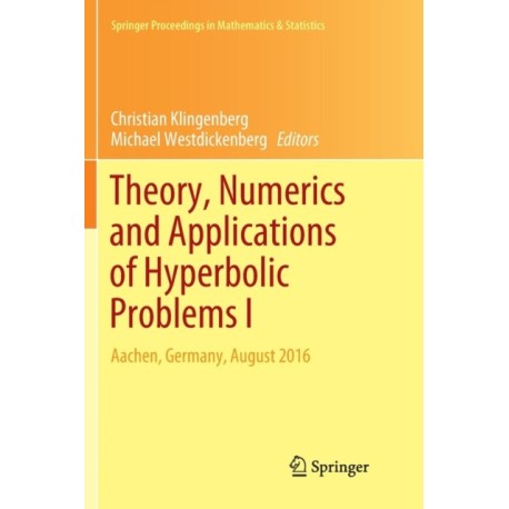 Theory, Numerics and Applications of Hyperbolic Problems I: Aachen, Germany, August 2016