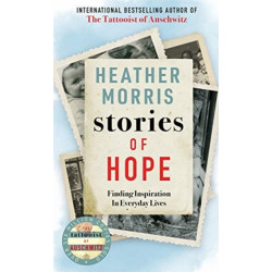 Stories of Hope: From the bestselling author of The Tattooist of Auschwitz