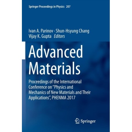 Advanced Materials: Proceedings of the International Conference on “Physics and Mechanics of New Materials and Their Applications”, PHENMA 2017