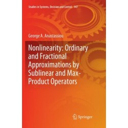Nonlinearity: Ordinary and Fractional Approximations by Sublinear and Max-Product Operators