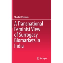 A Transnational Feminist View of Surrogacy Biomarkets in India